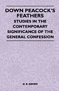 Down Peacock's Feathers - Studies In The Contemporary Significance Of The General Confession