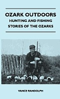 Ozark Outdoors - Hunting And Fishing Stories Of The Ozarks