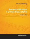 Berceuse H?ro?que by Claude Debussy for Solo Piano (1914) Cd140/L.132