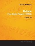 Ballade by Claude Debussy for Solo Piano (1890) Cd78/L.70