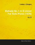 Ballade No.1 in G Minor by Fr?d?ric Chopin for Solo Piano (1836) Op.23