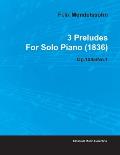 3 Preludes by Felix Mendelssohn for Solo Piano (1836) Op.104a/No.1