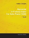 Barcarole in F-Sharp Major by Fr?d?ric Chopin for Solo Piano (1846) Op.60