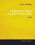 Fantasie in F Minor by Fr?d?ric Chopin for Solo Piano (1841) Op.49