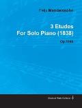 3 Etudes by Felix Mendelssohn for Solo Piano (1838) Op.104b