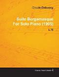 Suite Bergamasque by Claude Debussy for Solo Piano (1905) L.75