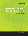 Sonata No.2 in B Minor by Franz Liszt for Solo Piano (1853) S.178/Lw.A179