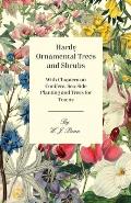 Hardy Ornamental Trees and Shrubs - With Chapters on Conifers, Sea-side Planting and Trees for Towns