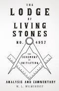The Lodge of Living Stones, No. 4957 - The Ceremony of Initiation - Analysis and Commentary