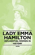 Lady Emma Hamilton - Influential Women in History