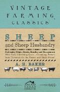 Sheep and Sheep Husbandry - Embracing Origin, Breeds, Breeding and Management; With Facts Concerning Goats - Containing Extracts from Livestock for th