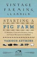 Starting a Pig Farm - A Collection of Articles on Selection, Grazing and General Management of the Herd