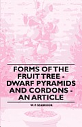 Forms of the Fruit Tree - Dwarf Pyramids and Cordons - An Article