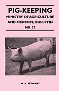 Pig-Keeping - Ministry of Agriculture and Fisheries, Bulletin No. 32