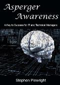 Asperger Awareness: A Key to Success for IT and Technical Managers