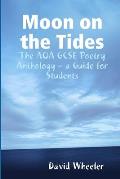 Moon on the Tides: The AQA GCSE Poetry Anthology - a Guide for Students