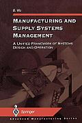 Manufacturing and Supply Systems Management: A Unified Framework of Systems Design and Operation