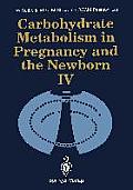 Carbohydrate Metabolism in Pregnancy and the Newborn - IV