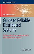 Guide To Reliable Distributed Systems Building High Assurance Applications & Cloud Hosted Services