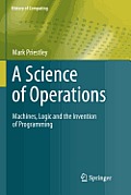 A Science of Operations: Machines, Logic and the Invention of Programming
