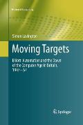 Moving Targets: Elliott-Automation and the Dawn of the Computer Age in Britain, 1947 - 67