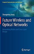 Future Wireless and Optical Networks: Networking Modes and Cross-Layer Design