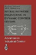 Neural Network Engineering in Dynamic Control Systems