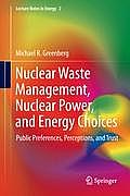 Nuclear Waste Management, Nuclear Power, and Energy Choices: Public Preferences, Perceptions, and Trust