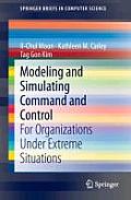 Modeling and Simulating Command and Control: For Organizations Under Extreme Situations