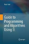 Guide to Programming and Algorithms Using R