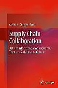 Supply Chain Collaboration: Roles of Interorganizational Systems, Trust, and Collaborative Culture