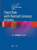 Chest Pain with Normal Coronary Arteries: A Multidisciplinary Approach