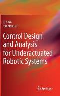 Control Design and Analysis for Underactuated Robotic Systems