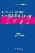 Attention Disorders After Right Brain Damage: Living in Halved Worlds