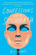 Confessions Of A Sociopath: A Life Spent Hiding in Plain Sight