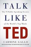 Talk Like TED: The Nine Public Speaking Secrets of the World's Top Minds