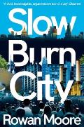 Slow Burn City London in the Twenty First Century
