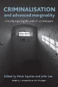 Criminalisation and Advanced Marginality: Critically Exploring the Work of Lo?c Wacquant