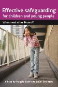 Effective Safeguarding for Children and Young People: What Next After Munro?