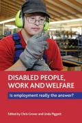 Disabled People, Work and Welfare: Is Employment Really the Answer?