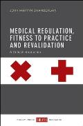 Medical Regulation, Fitness to Practice and Revalidation: A Critical Introduction