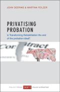 Privatising Probation: Is Transforming Rehabilitation the End of the Probation Ideal?