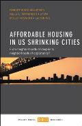 Affordable Housing in Us Shrinking Cities: From Neighborhoods of Despair to Neighborhoods of Opportunity?