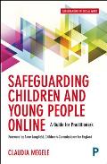 Safeguarding Children and Young People Online: A Guide for Practitioners