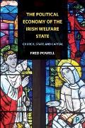 The Political Economy of the Irish Welfare State: Church, State and Capital