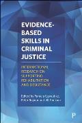 Evidence-Based Skills in Criminal Justice: International Research on Supporting Rehabilitation and Desistance