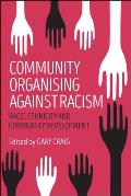 Community Organising Against Racism: 'Race', Ethnicity and Community Development