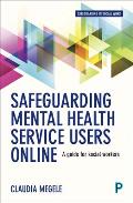 Safeguarding Mental Health Service Users Online: A Guide for Practitioners