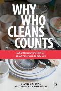 Why Who Cleans Counts: What Housework Tells Us about American Family Life