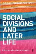 Social Divisions and Later Life: Difference, Diversity and Inequality